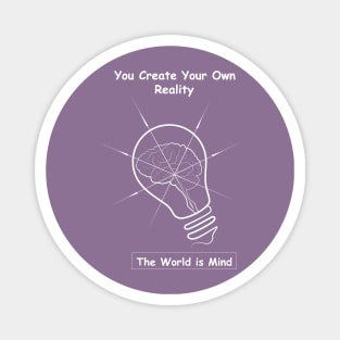 How you experience your life is different from how the next person experiences it, therefore the world that you see is the world that you created inside your mind. So don’t let it limit you. Magnet